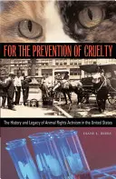 Za prevenciu krutosti: História a odkaz aktivizmu za práva zvierat v Spojených štátoch - For the Prevention of Cruelty: The History and Legacy of Animal Rights Activism in the United States
