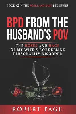 BPD z pohľadu manžela: Ruží a hnevu hraničnej poruchy osobnosti mojej manželky - BPD from the Husband's POV: The Roses and Rage of My Wife's Borderline Personality Disorder