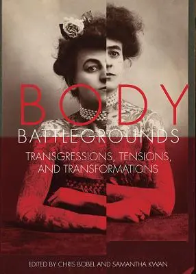 Body Battlegrounds: Transgresie, napätia a transformácie - Body Battlegrounds: Transgressions, Tensions, and Transformations