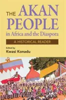 Akanské národy: V Afrike a diaspóre - historická čítanka - Akan Peoples: In Africa and the Diaspora - A Historical Reader