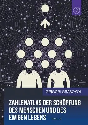 Zahlenatlas Der Schpfung Des Menschen Und Des Ewigen Lebens - Teil 2 (nemecké vydanie) - Zahlenatlas Der Schpfung Des Menschen Und Des Ewigen Lebens - Teil 2 (German Edition)