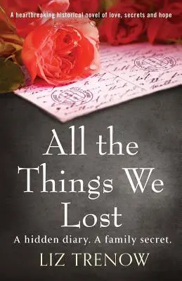 Všetky veci, ktoré sme stratili: a nádej: srdcervúci historický román o láske, tajomstvách a nádeji - All the Things We Lost: A Heartbreaking Historical Novel of Love, Secrets and Hope