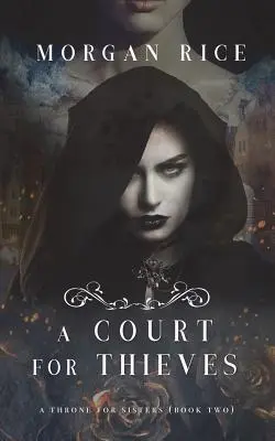 Dvor pre zlodejov (Trón pre sestry-kniha druhá) - A Court for Thieves (A Throne for Sisters-Book Two)