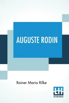 Auguste Rodin: Preklad: Jessie Lemont a Hans Trausil. - Auguste Rodin: Translated By Jessie Lemont And Hans Trausil.
