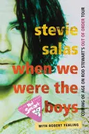 Keď sme boli chlapcami: Dospelosť na turné Roda Stewarta Out of Order - When We Were the Boys: Coming of Age on Rod Stewart's Out of Order Tour