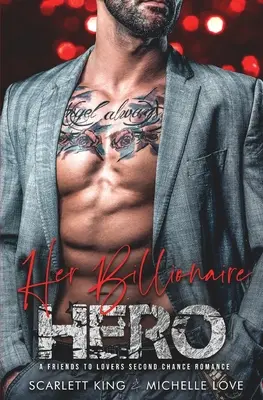 Jej miliardársky hrdina: Romantika druhej šance od priateľov k milencom - Her Billionaire Hero: A Friends to Lovers Second Chance Romance