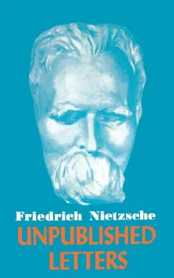 Nietzsche: Nepublikované listy - Nietzsche Unpublished Letters
