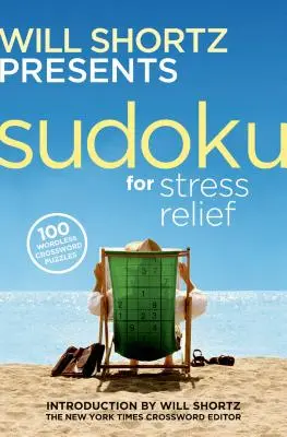 Will Shortz predstavuje Sudoku na odbúranie stresu: 100 krížoviek bez slov - Will Shortz Presents Sudoku for Stress Relief: 100 Wordless Crossword Puzzles