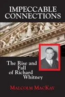 Bezchybné spojenia: Vzostup a pád Richarda Whitneyho - Impeccable Connections: The Rise and Fall of Richard Whitney