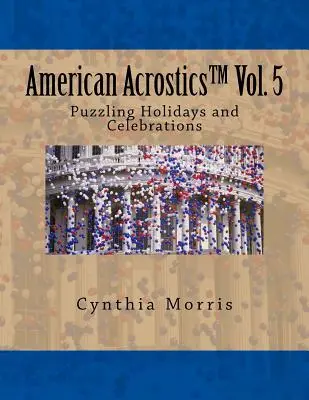 Americká akrostichnika 5. zväzok: Záhadné sviatky a oslavy - American Acrostics Volume 5: Puzzling Holidays and Celebrations