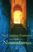 Kompletné Nostradamove proroctvá - The Complete Prophecies of Nostradamus