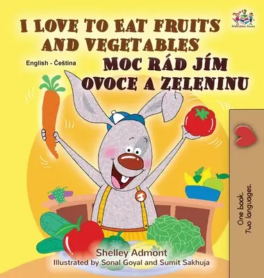 Milujem jesť ovocie a zeleninu (anglicko-česká dvojjazyčná kniha pre deti) - I Love to Eat Fruits and Vegetables (English Czech Bilingual Book for Kids)