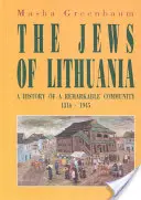Litovskí Židia: Dejiny pozoruhodnej komunity 1316-1945 - The Jews of Lithuania: A History of a Remarkable Community 1316-1945