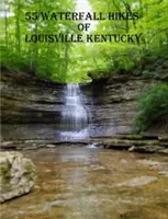 55 Waterfall Hikes of Louisville Kentucky