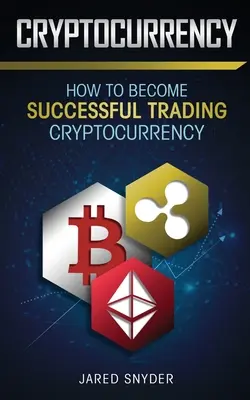 Cryptocurrency: Ako sa stať úspešným obchodníkom s kryptomenami - Cryptocurrency: How to Become Successful Trading Cryptocurrency