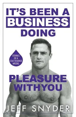 Bolo to podnikanie robiť s vami radosť: Príbehy modelky z Colt Studios - It's Been a Business Doing Pleasure with You: Stories of a Colt Studios Model