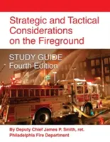 Strategické a taktické úvahy na požiarisku ŠTUDIJNÁ PRÍRUČKA - štvrté vydanie - Strategic and Tactical Considerations on the Fireground STUDY GUIDE - Fourth Edition