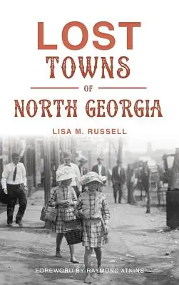 Stratené mestá severnej Georgie - Lost Towns of North Georgia