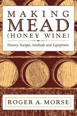 Výroba medoviny (medového vína): História, recepty, metódy a vybavenie - Making Mead (Honey Wine): History, Recipes, Methods and Equipment