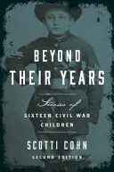 Za hranicami svojich rokov: Príbehy šestnástich detí z občianskej vojny - Beyond Their Years: Stories of Sixteen Civil War Children