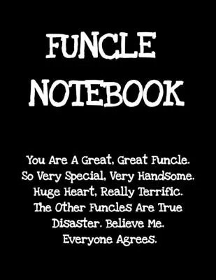 Zápisník Funcle: Vtipné darčeky od synovca pre najlepšieho a najúžasnejšieho strýka na svete - Donald Trump Strašný súrodenecký gagový darček - Funcle Notebook: Funny Saying Gifts from Niece Nephew for Worlds Best & Awesome Uncle Ever - Donald Trump Terrific Sibling Gag Gift Ide