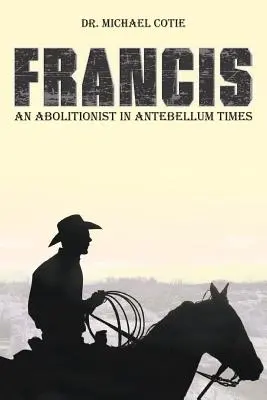 František abolicionistom v časoch predbellum - Francis an Abolitionist in Antebellum Times