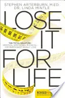 Stratiť to na celý život: duchovné, emocionálne a fyzické riešenie pre trvalú stratu hmotnosti - Lose It for Life: The Total Solution?spiritual, Emotional, Physical?for Permanent Weight Loss