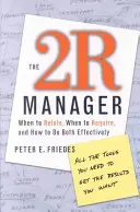 Manažér 2r: a ako efektívne robiť oboje. - The 2r Manager: When to Relate, When to Require, and How to Do Both Effectively