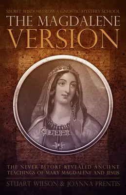 Verzia Magdalény: Tajná múdrosť gnostickej školy mystérií - Magdalene Version: Secret Wisdom from a Gnostic Mystery School
