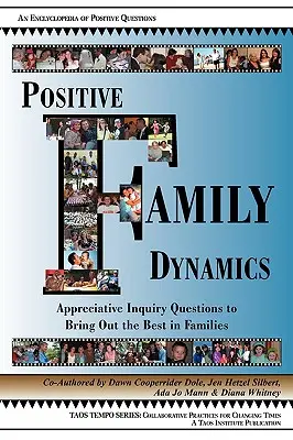 Pozitívna rodinná dynamika: Vďačné otázky na odhalenie toho najlepšieho v rodinách - Positive Family Dynamics: Appreciative Inquiry Questions to Bring Out the Best in Families