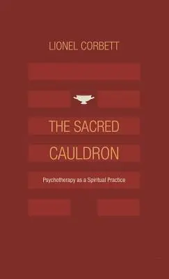 Posvätný kotol: Psychoterapia ako duchovná prax - The Sacred Cauldron: Psychotherapy as a Spiritual Practice