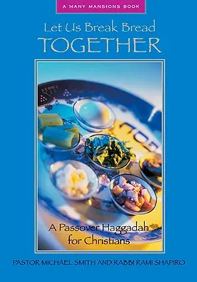 Lámme spolu chlieb: Pesachová hagada pre kresťanov - Let Us Break Bread Together: A Passover Haggadah for Christians