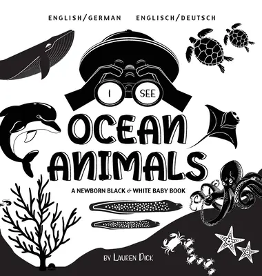 Vidím oceánske zvieratá: (English / German) (Englisch / Deutsch) Novorodenecká čiernobiela kniha pre bábätká - I See Ocean Animals: Bilingual (English / German) (Englisch / Deutsch) A Newborn Black & White Baby Book