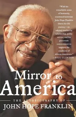 Zrkadlo do Ameriky: Autobiografia Johna Hopea Franklina - Mirror to America: The Autobiography of John Hope Franklin