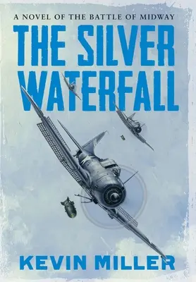Strieborný vodopád: Román o bitke pri Midwayi - The Silver Waterfall: A Novel of the Battle of Midway