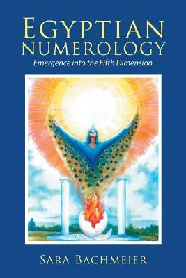 Egyptská numerológia: Vychádzanie do piatej dimenzie - Egyptian Numerology: Emergence into the Fifth Dimension