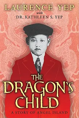 Dračie dieťa: Príbeh z Anjelského ostrova - The Dragon's Child: A Story of Angel Island