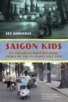 Saigonské deti: Americké vojenské dieťa dospieva vo Vietname v 60. rokoch 20. storočia - Saigon Kids: An American Military Brat Comes of Age in 1960's Vietnam