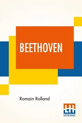 Beethoven: Constance Hull s krátkou analýzou sonát, symfónií a kvartetov od A. Eaglefiela - Beethoven: Translated By B. Constance Hull With A Brief Analysis Of The Sonatas, The Symphonies, And The Quartets By A. Eaglefiel