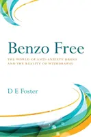 Benzo Free: Svet liekov proti úzkosti a realita odvykania - Benzo Free: The World of Anti-Anxiety Drugs and the Reality of Withdrawal