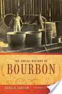 Sociálne dejiny Bourbonu - The Social History of Bourbon