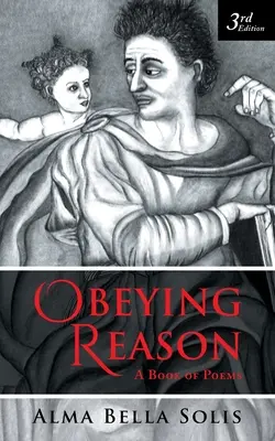 Poslušnosť rozumu: Kniha básní - Obeying Reason: A Book of Poems