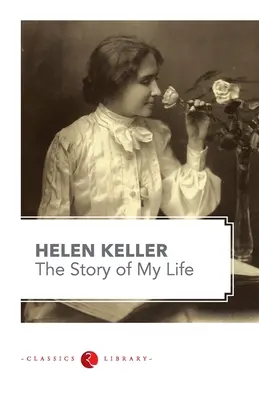 Príbeh môjho života by Hellen Keller - The Story of my Life by Hellen Keller