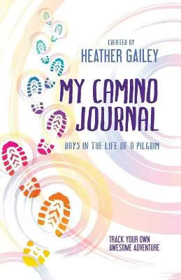 Môj denník z Camina: Môj denník: Dni zo života pútnika - My Camino Journal: Days in the Life of a Pilgrim