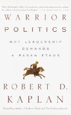 Politika bojovníkov: Prečo si vodcovstvo vyžaduje pohanský étos - Warrior Politics: Why Leadership Requires a Pagan Ethos