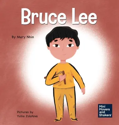 Bruce Lee: Detská kniha o tom, ako sa venovať svojim vášňam - Bruce Lee: A Kid's Book About Pursuing Your Passions