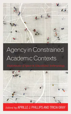 Agentúra v obmedzenom akademickom kontexte: Skúmanie priestoru vo vzdelávacej antropológii - Agency in Constrained Academic Contexts: Explorations of Space in Educational Anthropology
