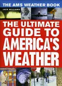 Kniha o počasí Ams: Amsova kniha o počasí: Najlepší sprievodca počasím v Amerike - The Ams Weather Book: The Ultimate Guide to America's Weather