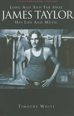 James Taylor: Dávno a ďaleko: Jeho život a hudba - James Taylor: Long Ago and Far Away: His Life and Music