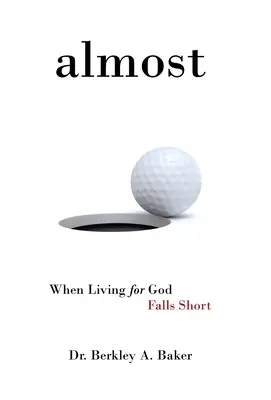 Takmer: Keď život pre Boha zlyháva - Almost: When Living for God Falls Short
